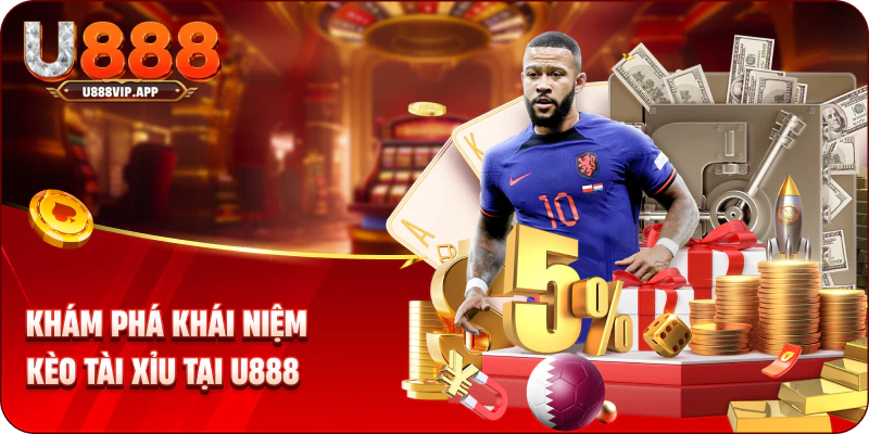 Khám phá khái niệm kèo tài xỉu tại U888